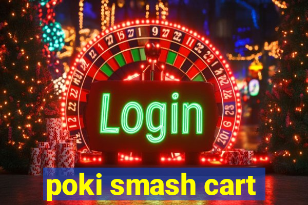 poki smash cart